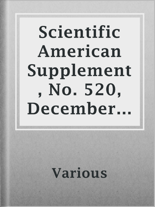 Title details for Scientific American Supplement, No. 520, December 19, 1885 by Various - Available